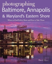 Photographing Baltimore, Annapolis & Maryland
