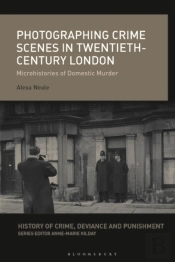 Photographing Crime Scenes In Twentieth-Century London