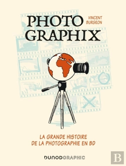 Bertrand.pt - Photographix - La Grande Histoire De La Photographie En Bd