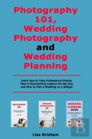 Photography 101, Wedding Photography And Wedding Planning