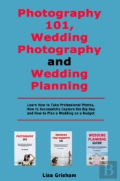 Photography 101, Wedding Photography And Wedding Planning