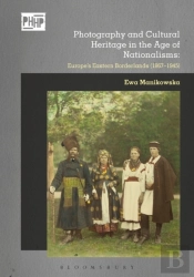 Photography And Cultural Heritage In The Age Of Nationalisms
