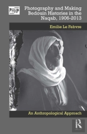 Photography And Making Bedouin Histories In The Naqab, 1906-2013