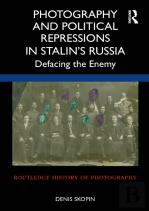 Photography And Political Repressions In Stalinâ€™S Russia