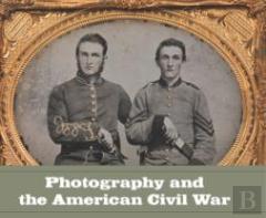 Photography And The American Civil War