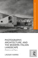 Photography, Architecture, And The Modern Italian Landscape