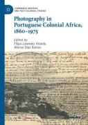 Photography In Portuguese Colonial Africa, 1860â€“1975