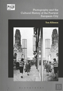 Bertrand.pt - Photography, Reconstruction And The Cultural History Of The Postwar European City