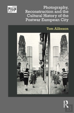 Bertrand.pt - Photography, Reconstruction And The Cultural History Of The Postwar European City