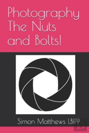 Photography The Nuts And Bolts!