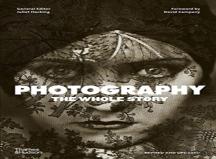 Photography: The Whole Story
