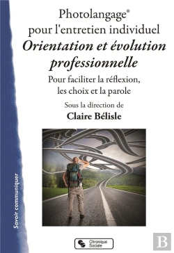 Bertrand.pt - Photolangage Pour L'Entretien Individuel ; Orientation Et Évolution Professionnelle ; Pour Faciliter La Réflexion, Les Choix Et La Parole