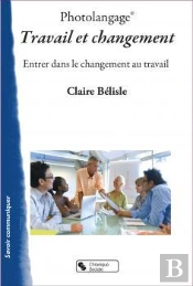 Photolangage Travail Et Changement : Entrer Dans Le Changement Au Travail ; Livret Pédagogique + 48 Photos Couleurs