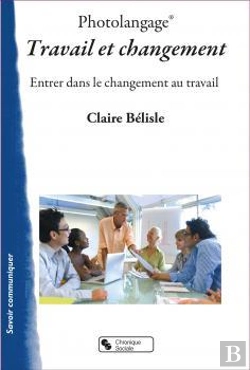 Bertrand.pt - Photolangage Travail Et Changement : Entrer Dans Le Changement Au Travail ; Livret Pédagogique + 48 Photos Couleurs