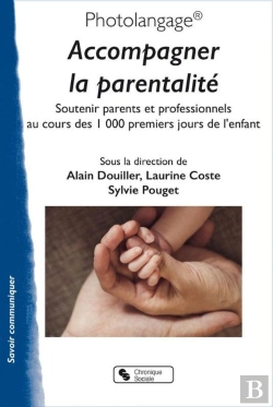 Bertrand.pt - Photolanguage - Accompagner La Parentalité : Soutenir Parents Et Professionnels Au Cours Des 1000 Premiers Jours De L'Enfant