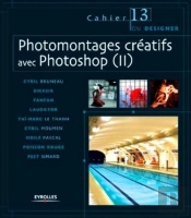 Photomontages Créatifs Avec Photoshop (Ii) : Les Cahiers Du Designer - 13