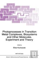 Photoprocesses In Transition Metal Complexes, Biosystems And Other Molecules, Experiment And Theory