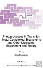 Photoprocesses In Transition Metal Complexes, Biosystems And Other Molecules, Experiment And Theory