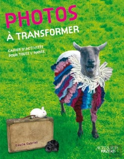 Bertrand.pt - Photos À Transformer ; Cahier D'Activités Pour Toute L'Année