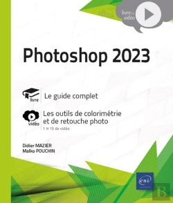 Bertrand.pt - Photoshop 2023 - Livre Avec Complément Vidéo : Les Outils De Colorimétrie Et De Retouche Photo : Livre Avec Complément Vidéo : Les Outils De Colorimétrie Et De Retouche Photo