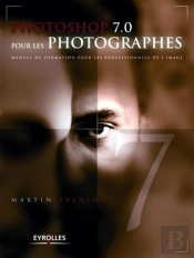 Photoshop 7.0 Pour Les Photographes : Manuel De Formation Pour Les Professionnels De L'Image - Semi-Poche