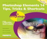 Photoshop Elements 14 Tips, Tricks & Shortcuts In Easy Steps