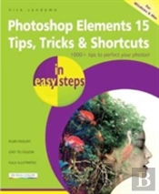 Photoshop Elements 15 Tips Tricks & Shortcuts In Easy Steps