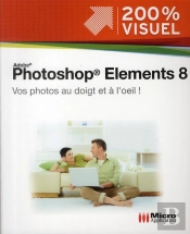 Photoshop Elements 8 ; Vos Photos Au Doigt Et À L'Oeil !