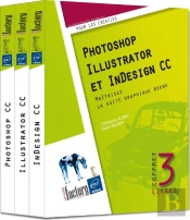 Photoshop, Illustrator Et Indesign Cc - Coffret De 3 Livres : Maitrisez La Suite Graphique Adobe