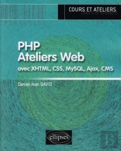 Php.  Ateliers Web (Avec Xhtml, Css, Mysql, Ajax, Cms)