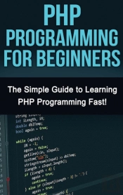Php Programming For Beginners: The Simpl