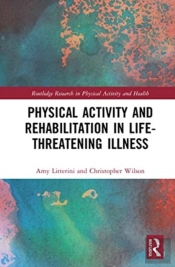 Physical Activity And Rehabilitation In Life-Threatening Illness