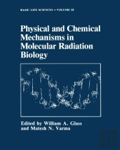 Physical And Chemical Mechanisms In Molecular Radiation Biology