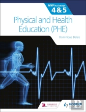 Physical And Health Education (Phe) For The Ib Myp 4&5: Myp By Concept