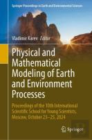 Physical And Mathematical Modeling Of Earth And Environment Processes