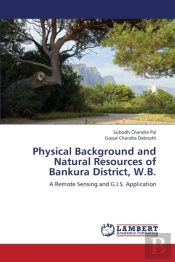 Physical Background And Natural Resources Of Bankura District, W.B.