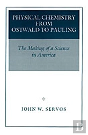 Physical Chemistry From Ostwald To Pauling