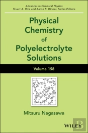 Physical Chemistry Of Polyelectrolyte Solutions, Volume 158