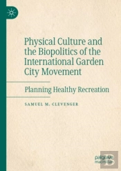 Physical Culture And The Biopolitics Of The International Garden City Movement