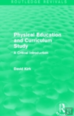 Bertrand.pt - Physical Education And Curriculum Study (Routledge Revivals)