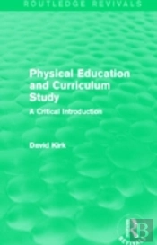 Physical Education And Curriculum Study (Routledge Revivals)