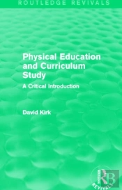 Physical Education And Curriculum Study (Routledge Revivals)