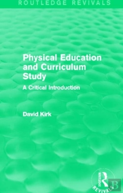 Bertrand.pt - Physical Education And Curriculum Study (Routledge Revivals)