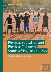 Physical Education And Physical Culture In South Africa, 1837-1966