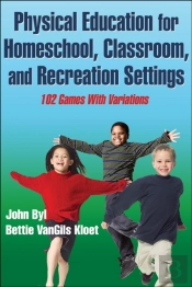 Physical Education For Homeschool, Classroom, And Recreation Settings