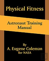 Physical Fitness Astronaut Training Manual
