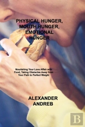 Physical Hunger, Mouth Hunger, Emotional Hunger