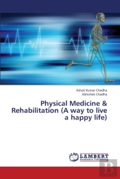 Physical Medicine & Rehabilitation (A Way To Live A Happy Life)