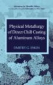 Physical Metallurgy Of Direct Chill Casting Of Aluminum Alloys