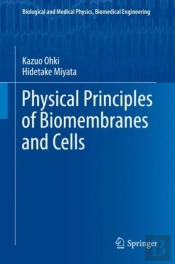 Physical Principles Of Biomembranes And Cells